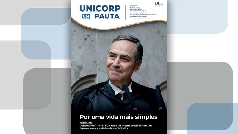 Entrevista com Ministro Luís Roberto Barroso é destaque na nova edição da Unicorp em pauta