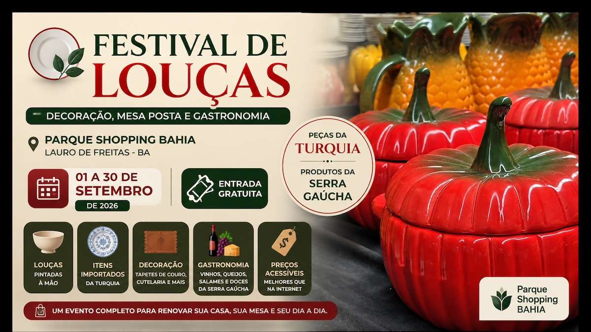 O Festival de Louças será realizado de 1º a 30 de setembro de 2026, no Parque Shopping Bahia, em Lauro de Freitas. O evento gratuito reúne louças pintadas à mão, peças importadas da Turquia, artigos de decoração, cutelaria e produtos gastronômicos da Serra Gaúcha, como vinhos, queijos, salames e doces cristalizados. A iniciativa também destaca a oferta de produtos com preços considerados acessíveis pela organização.