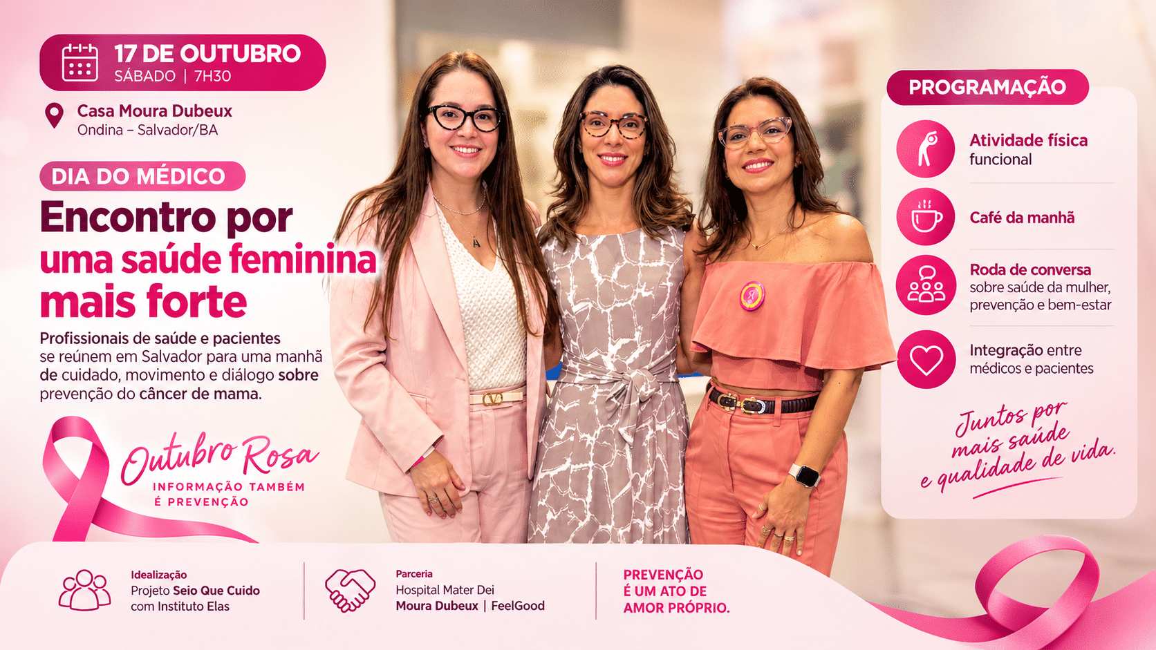 O projeto Seio Que Cuido promove, em parceria com o Hospital Mater Dei, a Moura Dubeux e a FeelGood, um encontro em Salvador voltado à saúde da mulher. A programação prevista para sábado (17/10/2026), na Casa Moura Dubeux, inclui atividade física funcional, café da manhã e roda de conversa. Idealizada pela mastologista Carolina Argolo, a iniciativa integra o Outubro Rosa e aborda prevenção, hábitos saudáveis e acompanhamento médico.