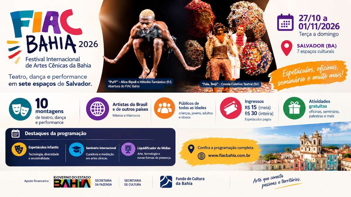 O FIAC Bahia 2026 será realizado de terça-feira (27/10/2026) a domingo (01/11/2026), em sete espaços de Salvador. A 17ª edição reúne dez montagens de teatro, dança e performance, com artistas da Bahia, de outros estados brasileiros, do México e do Marrocos. A programação inclui espetáculos infantis, oficinas, seminário internacional e atividades gratuitas. Os ingressos pagos custam entre R$ 15 e R$ 30, e a abertura será com a montagem “Puff”.